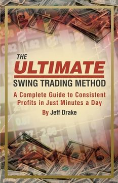 portada The Ultimate Swing Trading Method: A Complete Guide to Consistent Profits in Just Minutes a Day (in English)