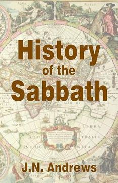 portada History of the Sabbath & First Day of the Week (en Inglés)