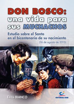 portada Don Bosco: una vida para sus muchachos: Estudio sobre el Santo en el bicentenario de su nacimiento (16 de agosto de 2015)