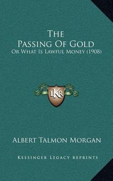 portada the passing of gold: or what is lawful money (1908)