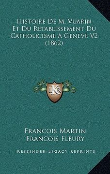 portada Histoire De M. Vuarin Et Du Retablissement Du Catholicisme A Geneve V2 (1862) (in French)