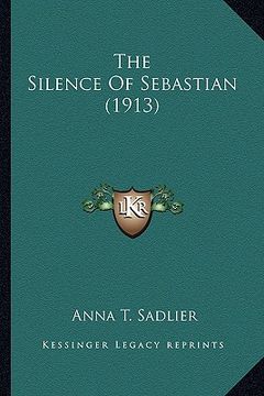 portada the silence of sebastian (1913) the silence of sebastian (1913) (in English)