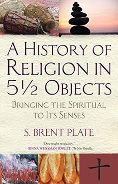 portada A History of Religion in 5½ Objects: Bringing the Spiritual to its Senses (in English)