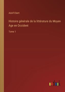 portada Histoire générale de la littérature du Moyen Age en Occident: Tome 1 (en Francés)