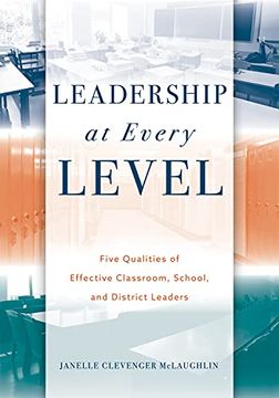 portada Leadership at Every Level: Five Qualities of Effective Classroom, School, and District Leaders (en Inglés)