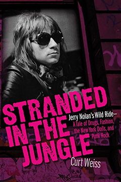 portada Stranded in the Jungle: Jerry Nolan's Wild Ride-A Tale of Drugs, Fashion, the New York Dolls, and Punk Rock