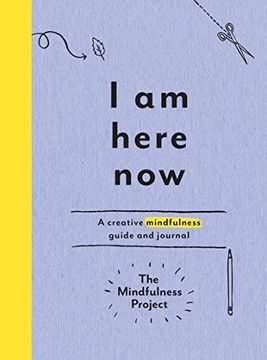 portada I am Here Now: A Creative Mindfulness Guide and Journal (en Inglés)