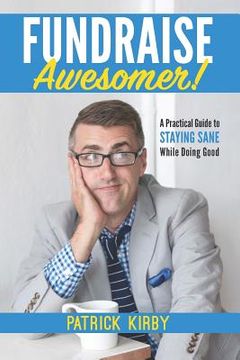 portada Fundraise Awesomer!: A Practical Guide to Staying Sane While Doing Good (en Inglés)