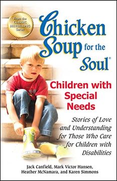portada Chicken Soup for the Soul: Children With Special Needs: Stories of Love and Understanding for Those who Care for Children With Disabilities (en Inglés)