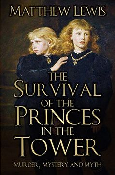 portada The Survival of the Princes in the Tower: Murder, Mystery and Myth (en Inglés)