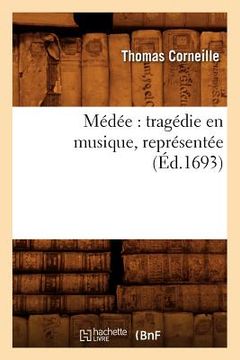 portada Médée: Tragédie En Musique, Représentée (Éd.1693) (en Francés)