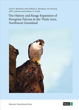 portada The History and Range Expansion of Peregrine Falcons in the Thule Area, Northwest Greenland (en Inglés)