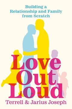 portada Love Out Loud: Building a Relationship and Family from Scratch (en Inglés)