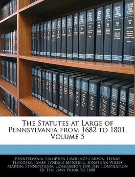 portada the statutes at large of pennsylvania from 1682 to 1801, volume 5 (en Inglés)