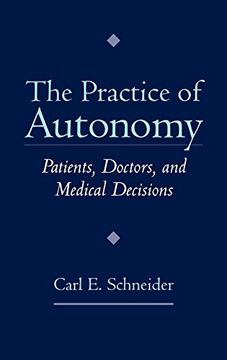 portada The Practice of Autonomy: Patients, Doctors, and Medical Decisions (en Inglés)