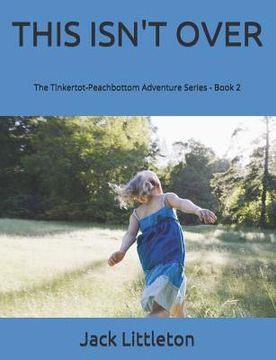 portada This Isn't Over: Tinkertot-Peachbottom Adventure Series - Book 2 (en Inglés)