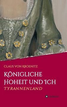 portada Königliche Hoheit und ich de Claus von Kroenitz(Bod Third Party Titles) (in German)