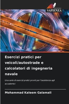 portada Esercizi pratici per veicoli/autostrade e calcolatori di ingegneria navale (en Italiano)