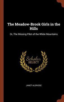 portada The Meadow-Brook Girls in the Hills: Or, The Missing Pilot of the White Mountains (en Inglés)