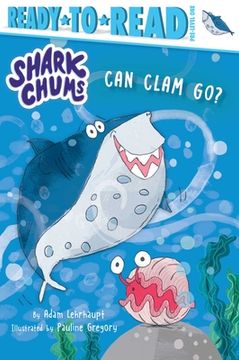 portada Can Clam Go? Ready-To-Read Pre-Level 1 (Shark Chums) (in English)