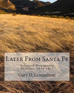 portada Later From Santa Fe: Selected Newspaper Articles, 1849-1852 (en Inglés)