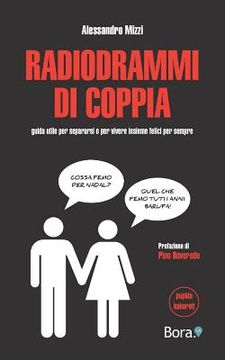portada Radiodrammi di coppia: guida utile per separarsi o per vivere insieme felici per sempre (en Italiano)
