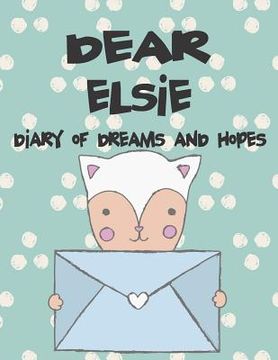 portada Dear Elsie, Diary of Dreams and Hopes: A Girl's Thoughts (en Inglés)