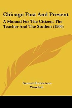 portada chicago past and present: a manual for the citizen, the teacher and the student (1906)