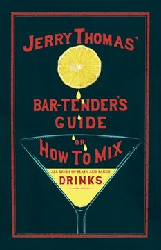 portada Jerry Thomas' The Bar-Tender's Guide; or, How to Mix All Kinds of Plain and Fancy Drinks: A Reprint of the 1887 Edition (in English)