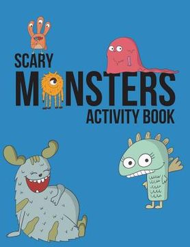 portada Scary Monsters Activity Book: Monster Coloring Book, Puzzles And Drawing Activities (en Inglés)