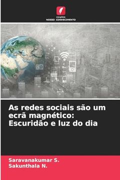 portada As Redes Sociais são um Ecrã Magnético: Escuridão e luz do dia (en Portugués)