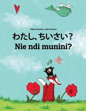 portada Watashi, chiisai? Nie ndi munini?: Japanese [Hirigana and Romaji]-Kikuyu: Children's Picture Book (Bilingual Edition) (en Japonés)