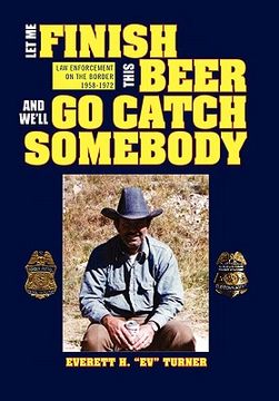 portada let me finish this beer and we`ll go catch somebody