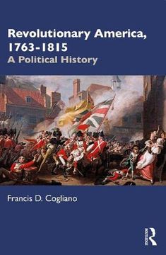 portada Revolutionary America, 1763-1815: A Political History (en Inglés)