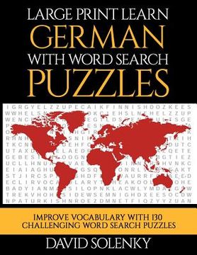 portada Large Print Learn German with Word Search Puzzles: Learn German Language Vocabulary with Challenging Word Search Puzzles (en Inglés)