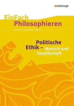 portada Einfach Philosophieren: Politische Ethik - Mensch und Gesellschaft (en Alemán)