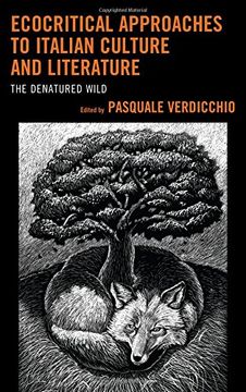 portada Ecocritical Approaches to Italian Culture and Literature: The Denatured Wild (Ecocritical Theory and Practice)