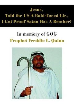 portada jesus, told the us a bald-faced lie, i got proof satan has a brother!: in memory of gog (en Inglés)