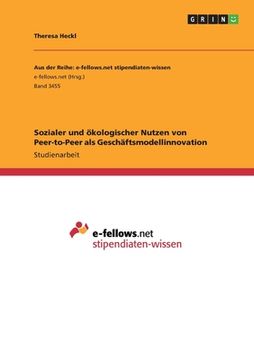 portada Sozialer und ökologischer Nutzen von Peer-to-Peer als Geschäftsmodellinnovation (en Alemán)