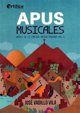 portada Apus Musicales. Héroes de la Canción Andina Peruana. Volumen i
