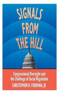 portada Signals From the Hill: Congressional Oversight and the Challenge of Social Regulation (en Inglés)