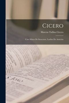 portada Cicero: Cato Maior de Senectute, Laelius de Amicitia (en Inglés)