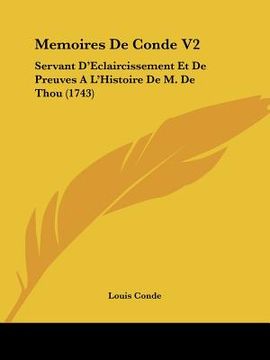 portada memoires de conde v2: servant d'eclaircissement et de preuves a l'histoire de m. de thou (1743) (en Inglés)