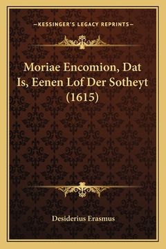 portada Moriae Encomion, Dat Is, Eenen Lof Der Sotheyt (1615)