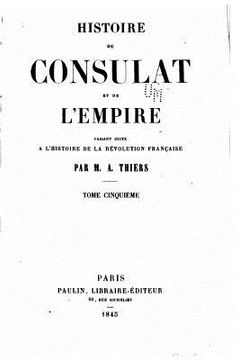portada Histoire du consulat et de l'empire, faisant suite à l'Histoire de la révolution française (en Francés)