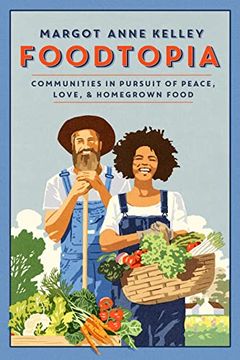 portada Foodtopia: Communities in Pursuit of Peace, Love, & Homegrown Food (en Inglés)