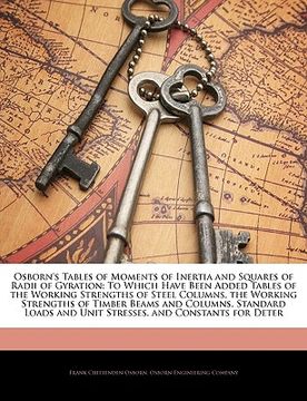 portada osborn's tables of moments of inertia and squares of radii of gyration: to which have been added tables of the working strengths of steel columns, the