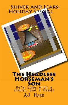 portada The Headless Horseman's Son: He's come with a story... and a head! (Shiver and Fears) (Volume 14)