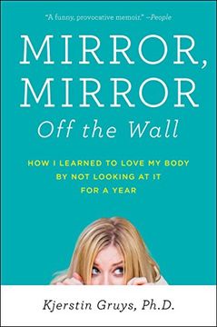 portada Mirror, Mirror off the Wall: How i Learned to Love my Body by not Looking at it for a Year 