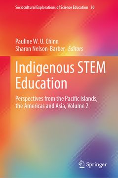 portada Indigenous Stem Education: Perspectives from the Pacific Islands, the Americas and Asia, Volume 2 (en Inglés)